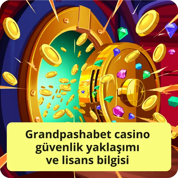 Grandpashabet casino güvenlik yaklaşımı ve lisans bilgisi